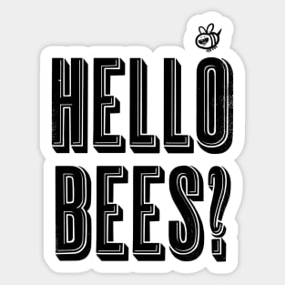 Hello Bees? Sticker